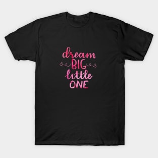 Dream Big Little one watercolor T-Shirt